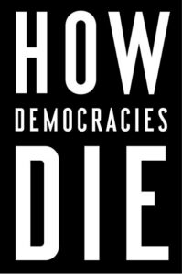 How Democracies Die: What History Reveals About Our Future cover